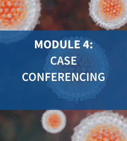 Module 4: Case Conferencing